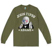 Army Green john tipsy adams president john quincy adams 4th of july t shirt Long Sleeve Tee - linhVisuals