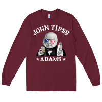 Burgundy john tipsy adams president john quincy adams 4th of july t shirt Long Sleeve Tee - linhVisuals
