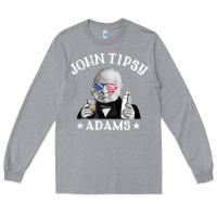 Heather Grey john tipsy adams president john quincy adams 4th of july t shirt Long Sleeve Tee - linhVisuals