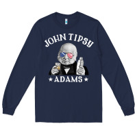 Navy john tipsy adams president john quincy adams 4th of july t shirt Long Sleeve Tee - linhVisuals