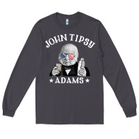 Smoke john tipsy adams president john quincy adams 4th of july t shirt Long Sleeve Tee - linhVisuals