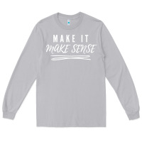 Moon Dust make it make sense funny catchphrase t shirt Long Sleeve Tee - linhVisuals