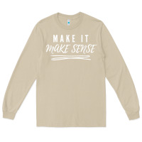 Mushroom make it make sense funny catchphrase t shirt Long Sleeve Tee - linhVisuals