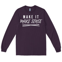 Plum make it make sense funny catchphrase t shirt Long Sleeve Tee - linhVisuals