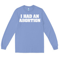 Colony Blue i had an abortion shirt pro choice Long Sleeve Tee - linhVisuals