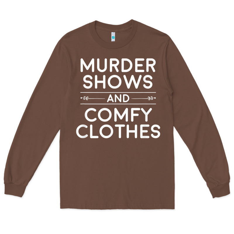 Crime Shows Shirt, Murder Shows And Comfy Clothes T Shirt Long Sleeve Tee by linhVisuals | Teevron