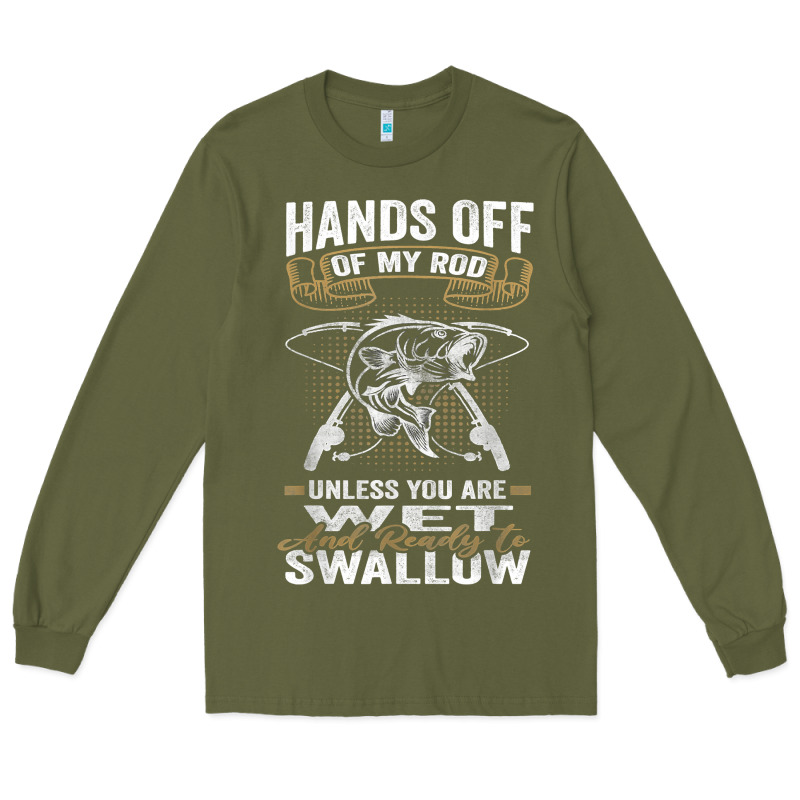 Mens Hands Off Of My Rod Bass Fishing Fisherman T Shirt Long Sleeve Tee by linhVisuals | Teevron