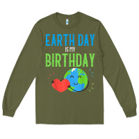 Army Green earth day is my birthday shirt pro environment party gift t shirt Long Sleeve Tee - linhVisuals