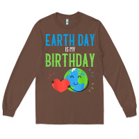 Chestnut earth day is my birthday shirt pro environment party gift t shirt Long Sleeve Tee - linhVisuals