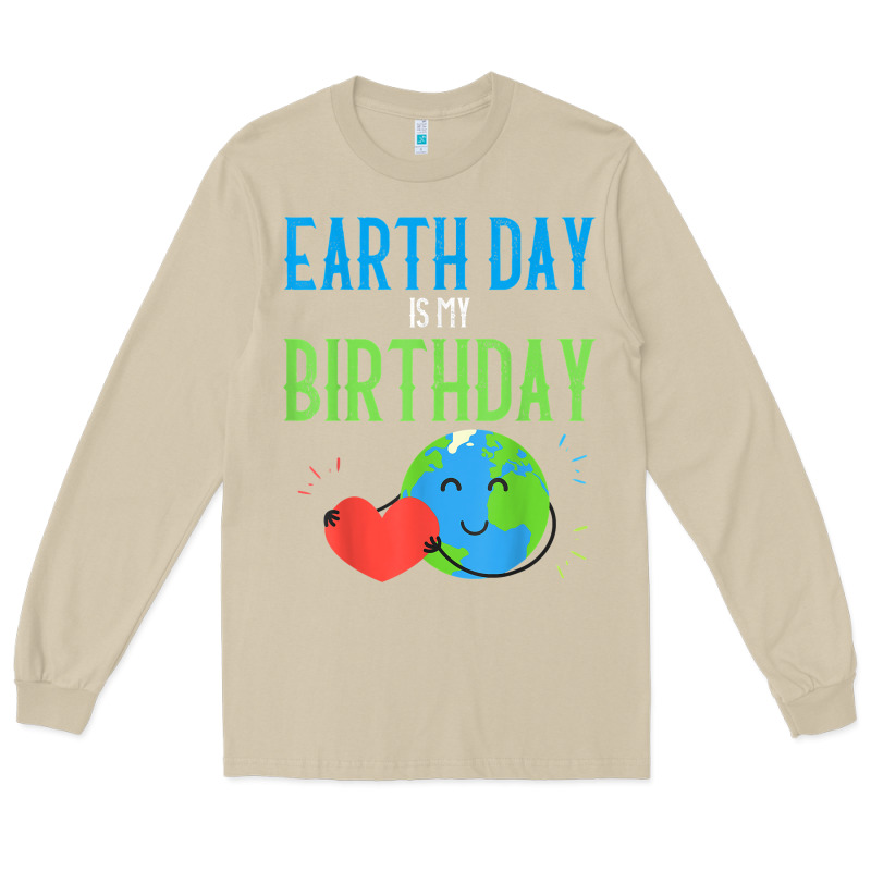 Earth Day Is My Birthday Shirt Pro Environment Party Gift T Shirt Long Sleeve Tee by linhVisuals | Teevron