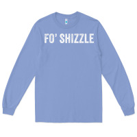 Colony Blue fo shizzle funny sarcastic novelty gangster hip hop rap t shirt Long Sleeve Tee - linhVisuals