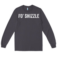 Smoke fo shizzle funny sarcastic novelty gangster hip hop rap t shirt Long Sleeve Tee - linhVisuals