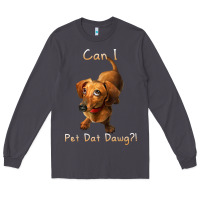 Smoke can i pet dat dawg funny dog dachshund lover doxie gift t shirt Long Sleeve Tee - linhVisuals