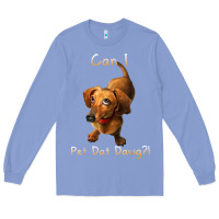 Colony Blue can i pet dat dawg funny dog dachshund lover doxie gift t shirt Long Sleeve Tee - linhVisuals