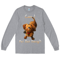 Heather Grey can i pet dat dawg funny dog dachshund lover doxie gift t shirt Long Sleeve Tee - linhVisuals