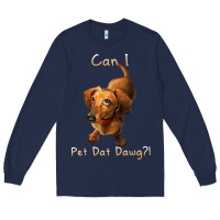 Navy can i pet dat dawg funny dog dachshund lover doxie gift t shirt Long Sleeve Tee - linhVisuals