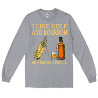 Heather Grey i like golf and bourbon and maybe 3 people t shirt Long Sleeve Tee - linhVisuals