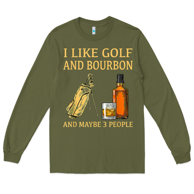 I Like Golf And Bourbon And Maybe 3 People T Shirt Long Sleeve Tee by linhVisuals | Teevron