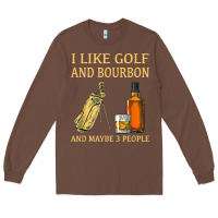Chestnut i like golf and bourbon and maybe 3 people t shirt Long Sleeve Tee - linhVisuals