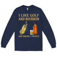 Navy i like golf and bourbon and maybe 3 people t shirt Long Sleeve Tee - linhVisuals
