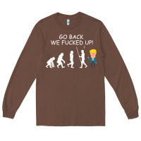 Chestnut go back we fucked up funny anti trump 2020 election apparel t shirt Long Sleeve Tee - linhVisuals