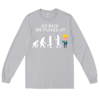 Moon Dust go back we fucked up funny anti trump 2020 election apparel t shirt Long Sleeve Tee - linhVisuals