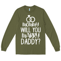 Army Green kids mommy will you marry my daddy funny marriage proposal t shirt Long Sleeve Tee - linhVisuals