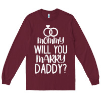 Burgundy kids mommy will you marry my daddy funny marriage proposal t shirt Long Sleeve Tee - linhVisuals