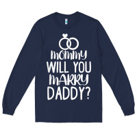 Navy kids mommy will you marry my daddy funny marriage proposal t shirt Long Sleeve Tee - linhVisuals