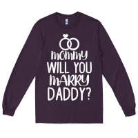Kids Mommy Will You Marry My Daddy Funny Marriage Proposal T Shirt Long Sleeve Tee | Teevron