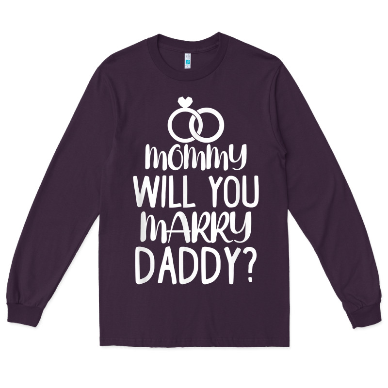 Kids Mommy Will You Marry My Daddy Funny Marriage Proposal T Shirt Long Sleeve Tee by linhVisuals | Teevron