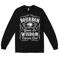 Black bourbon goes in wisdom comes out funny whiskey lover gift premium t sh Long Sleeve Tee - linhVisuals