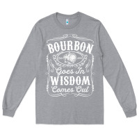 Heather Grey bourbon goes in wisdom comes out funny whiskey lover gift premium t sh Long Sleeve Tee - linhVisuals