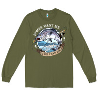 Army Green funny women want me, fish fishing fear t shirt Long Sleeve Tee - linhVisuals