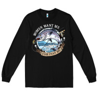 Black funny women want me, fish fishing fear t shirt Long Sleeve Tee - linhVisuals