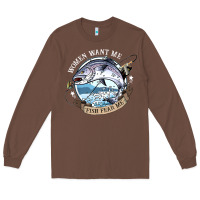 Chestnut funny women want me, fish fishing fear t shirt Long Sleeve Tee - linhVisuals