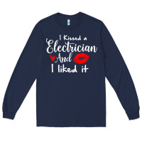 Navy i kissed an electrician and i liked it for girlfriend wife pullover ho Long Sleeve Tee - linhVisuals