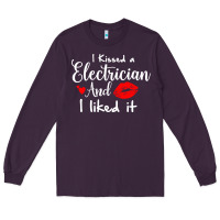 Plum i kissed an electrician and i liked it for girlfriend wife pullover ho Long Sleeve Tee - linhVisuals