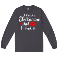 Smoke i kissed an electrician and i liked it for girlfriend wife pullover ho Long Sleeve Tee - linhVisuals