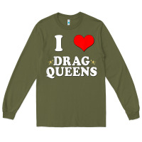 Army Green i love drag queens  i heart drag queens t shirt Long Sleeve Tee - linhVisuals