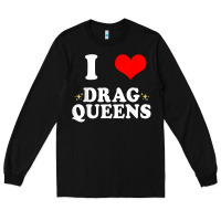 Black i love drag queens  i heart drag queens t shirt Long Sleeve Tee - linhVisuals