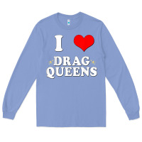 Colony Blue i love drag queens  i heart drag queens t shirt Long Sleeve Tee - linhVisuals