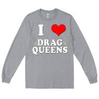 Heather Grey i love drag queens  i heart drag queens t shirt Long Sleeve Tee - linhVisuals