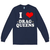 Navy i love drag queens  i heart drag queens t shirt Long Sleeve Tee - linhVisuals