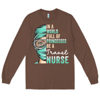 Chestnut in a world full of princesses be a nurse funny travel nurse t shirt Long Sleeve Tee - linhVisuals