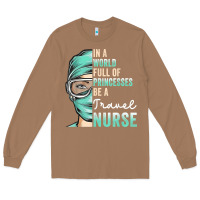 Toasted Coconut in a world full of princesses be a nurse funny travel nurse t shirt Long Sleeve Tee - linhVisuals