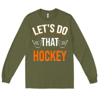 Army Green Lets Do That Hockey Long Sleeve Tee - linhVisuals