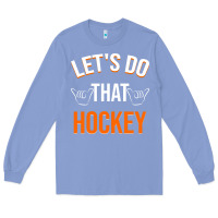 Colony Blue Lets Do That Hockey Long Sleeve Tee - linhVisuals