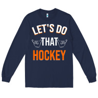 Navy Lets Do That Hockey Long Sleeve Tee - linhVisuals
