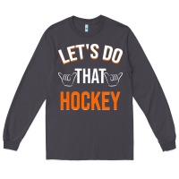 Smoke Lets Do That Hockey Long Sleeve Tee - linhVisuals